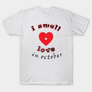 i smell love in october T-Shirt